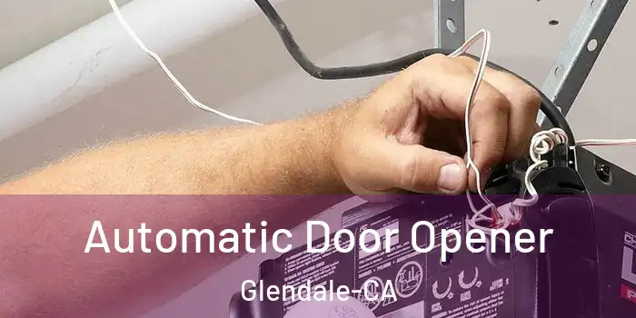 Automatic Door Opener Glendale-CA