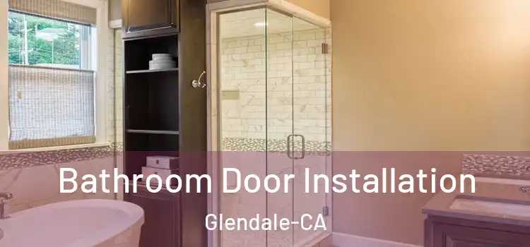  Bathroom Door Installation Glendale-CA