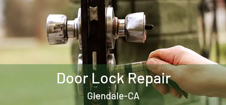  Door Lock Repair Glendale-CA