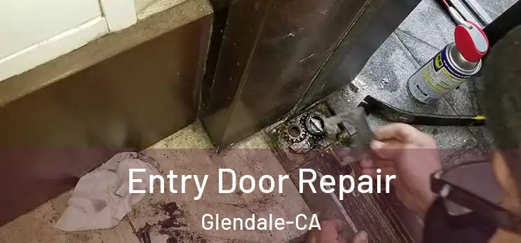  Entry Door Repair Glendale-CA