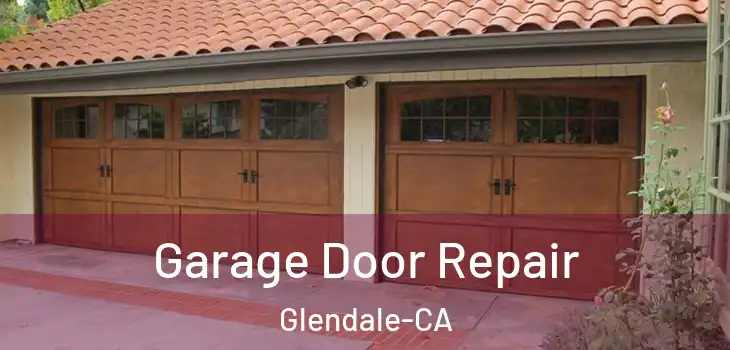  Garage Door Repair Glendale-CA