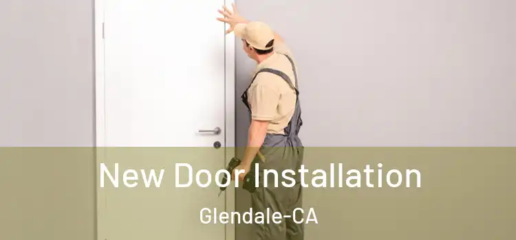  New Door Installation Glendale-CA