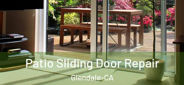  Patio Sliding Door Repair Glendale-CA